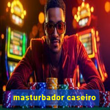 masturbador caseiro